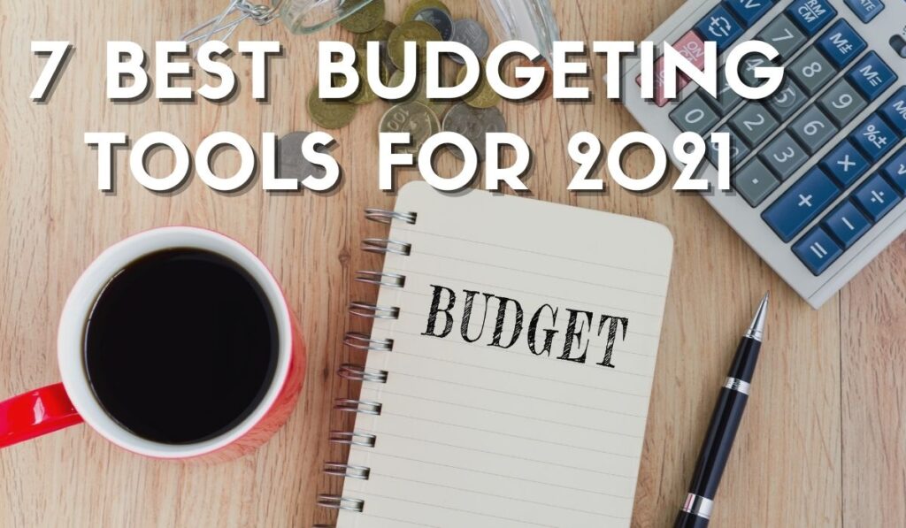 7 Best Budgeting Tools for 2021 Hassle Free Savings