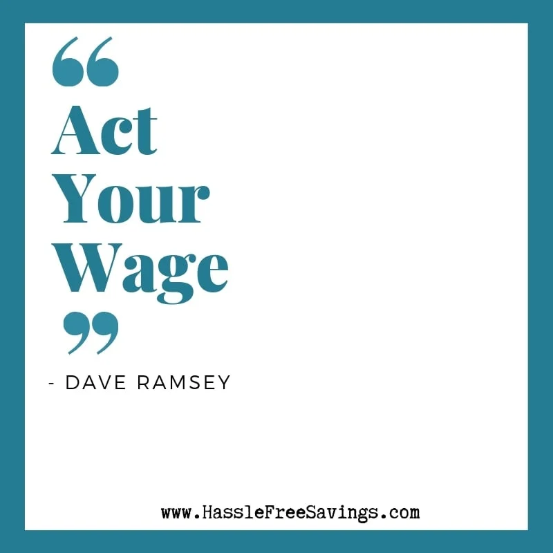 Act Your Wage - Dave Ramsey Quote