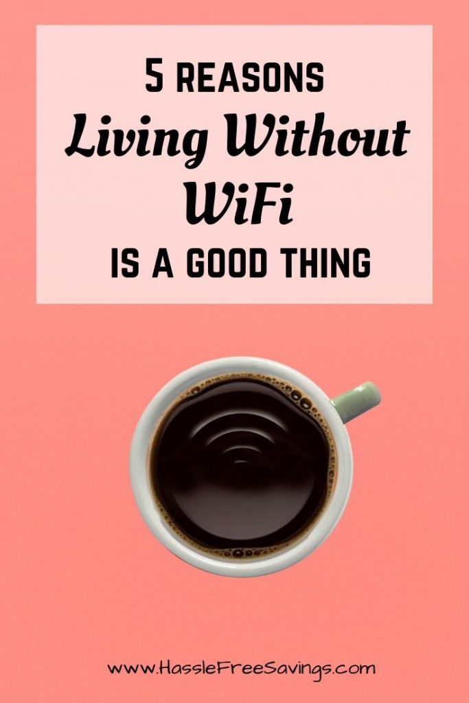 Pinterest Pin - 5 Reasons Living Without WiFi is a good thing